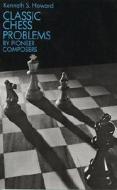 Classic Chess Problems By Pioneer Composers di #Howard,  Kenneth S. edito da Dover Publications Inc.