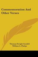 Commemoration and Other Verses di Thomas Dwight Goodell edito da Kessinger Publishing