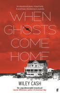 When Ghosts Come Home di Wiley Cash edito da Faber And Faber Ltd.