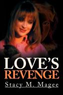 Love's Revenge di Stacy M. Magee edito da iUniverse