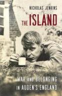 The Island -- W.h. Auden And The Regeneration Of England di N Jenkins edito da Harvard University Press