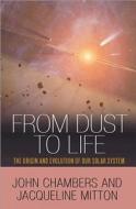 From Dust To Life di John Chambers, Jacqueline Mitton edito da Princeton University Press