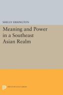 Meaning and Power in a Southeast Asian Realm di Shelly Errington edito da Princeton University Press