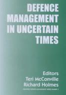 Defence Management in Uncertain Times di Richard Holmes edito da Routledge