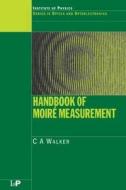 Handbook of Moire Measurement di C. A. Walker edito da CRC Press