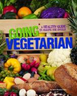 Going Vegetarian: A Healthy Guide to Making the Switch di Dana Meachen Rau edito da COMPASS POINT BOOKS