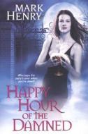 Happy Hour of the Damned di Mark Henry edito da Kensington Publishing Corporation