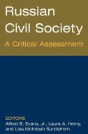 Russian Civil Society: A Critical Assessment di Alfred B. Evans, Laura A. Henry, Lisa Sundstrom edito da Taylor & Francis Ltd