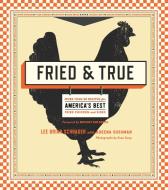 Fried & True di Lee Brian Schrager, Adeena Sussman edito da Random House USA Inc
