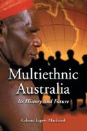 MacLeod, C:  Multi-ethnic Australia di Celeste Lipow MacLeod edito da McFarland