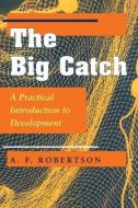 The Big Catch di A. F. Robertson edito da Routledge