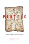 Parcels: Memories of Salvadoran Migration di Mike Anastario edito da RUTGERS UNIV PR
