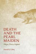 Death And The Pearl Maiden di David K Coley edito da Ohio State University Press