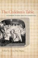 The Children's Table: Childhood Studies and the Humanities edito da UNIV OF GEORGIA PR