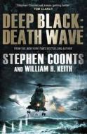 Deep Black: Death Wave di Stephen Coonts, William H. Keith edito da Quercus Publishing