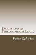 Excursions in Philosophical Logic di Peter K. Schotch, Dr Peter K. Schotch edito da Peter Schotch