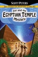 Zet and the Egyptian Temple Mystery di Scott Peters edito da Best Day Ever Books