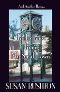 And Another Thing... Reflections from My Small Town di Susan Rushton edito da Mootpoint Press