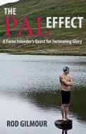 The Pal Effect: A Faroe Islander's Quest for Swimming Glory di Rod Gilmour edito da Chequered Flag Publishing