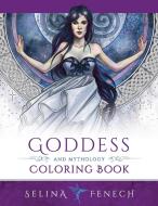 Goddess and Mythology Coloring Book di Selina Fenech edito da FAIRIES AND FANTASY PTY LTD