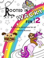 Rooted in Wacky Fun, Part 2 di Jeanette Wummel edito da LIGHTNING SOURCE INC