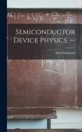 Semiconductor Device Physics. -- di Allen Nussbaum edito da LIGHTNING SOURCE INC