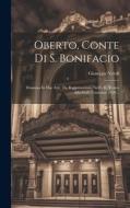 Oberto, Conte Di S. Bonifacio: Dramma In Due Atti: Da Rappresentarsi Nell'i. R. Teatro Alla Scala L'autunno 1839... di Giuseppe Verdi edito da LEGARE STREET PR