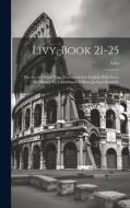 Livy, Book 21-25; the Second Punic War. Translated Into English With Notes by Alfred John Church and William Jackson Brodribb di Livy Livy edito da LEGARE STREET PR
