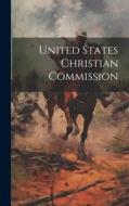 United States Christian Commission di Anonymous edito da LEGARE STREET PR
