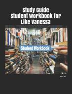 Study Guide Student Workbook for Like Vanessa di David Lee edito da INDEPENDENTLY PUBLISHED