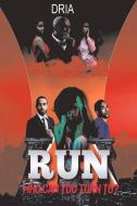 Run, Volume 1: Who Can You Turn To? di Dria edito da BOOKBABY