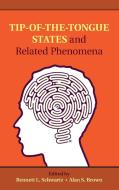 Tip-of-the-Tongue States and Related Phenomena di Bennett L. Schwartz edito da Cambridge University Press