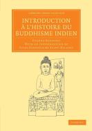 Introduction A L'Histoire Du Buddhisme Indien di Eug Ne Burnouf, Eugene Burnouf, Jules Barthelemy Saint-Hilaire edito da Cambridge University Press