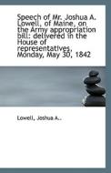 Speech Of Mr. Joshua A. Lowell, Of Maine, On The Army Appropriation Bill di Lowell Joshua A edito da Bibliolife