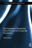 The Enlightened Shareholder Value Principle and Corporate Governance di Andrew (University of Leeds Keay edito da Taylor & Francis Ltd
