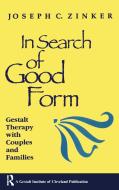 In Search of Good Form: Gestalt Therapy with Couples and Families di Joseph C. Zinker edito da GESTALT PR