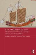Early Modern East Asia di Kenneth M. Swope, Tonio Andrade edito da Taylor & Francis Ltd