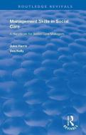 Management Skills In Social Care di John Harris, Des Kelly edito da Taylor & Francis Ltd