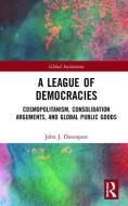 A League of Democracies di John J. (Fordham University Davenport edito da Taylor & Francis Ltd