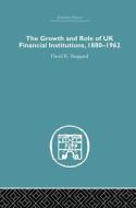 The Growth and Role of UK Financial Institutions, 1880-1966 di D. K. Sheppard edito da Routledge