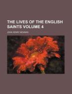 The Lives of the English Saints Volume 4 di Arthur Wollaston Hutton, John Henry Newman edito da Rarebooksclub.com