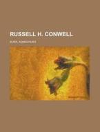 Russell H. Conwell di Agnes Rush Burr edito da Rarebooksclub.com