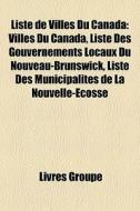 Liste De Villes Du Canada: Villes Du Can di Livres Groupe edito da Books LLC