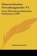 Osterreichisches Verwaltungsarchiv V5: Unter Mitwirkung Zahlreicher Fachmanner (1907) edito da Kessinger Publishing