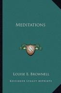 Meditations di Louise B. Brownell edito da Kessinger Publishing