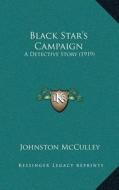 Black Staracentsa -A Centss Campaign: A Detective Story (1919) di Johnston McCulley edito da Kessinger Publishing