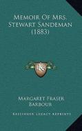 Memoir of Mrs. Stewart Sandeman (1883) di Margaret Fraser Barbour edito da Kessinger Publishing