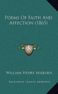 Poems of Faith and Affection (1865) di William Henry Milburn edito da Kessinger Publishing