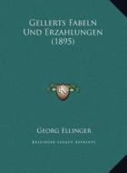 Gellerts Fabeln Und Erzahlungen (1895) di Georg Ellinger edito da Kessinger Publishing