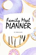 Family Meal Planner 6x9 Softcover Log B di SHEBA BLAKE edito da Lightning Source Uk Ltd